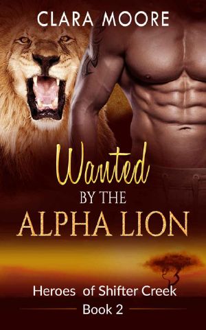 [Heroes of Shifter Creek 02] • Wanted By The Alpha Lion